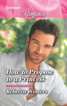 How To Propose To A Princess (The Princess Brides Book 3) How To Propose To A Princess (The Princess Brides Book 3)