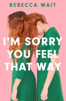 I'm Sorry You Feel That Way: a compelling domestic comedy about complex family dynamics, mental health and the intricacies of sibling relationships.