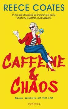 Caffeine & Chaos: Desire, Obsession, & True Love