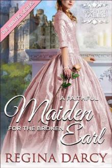 A faithful maiden for the broken Earl (The Winters Sisters) (Regency Tales Book 20)