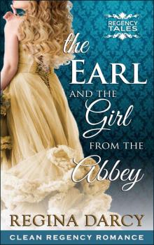 The Earl and the girl from the Abbey (Regency Romance) (Regency Tales Book 2) The Earl and the girl from the Abbey (Regency Romance) (Regency Tales Book 2)