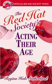 The Red Hat Society's Acting Their Age The Red Hat Society's Acting Their Age