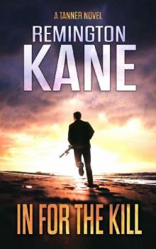 In For The Kill (A Tanner Novel Book 47) In For The Kill (A Tanner Novel Book 47)