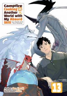 Campfire Cooking in Another World with My Absurd Skill: Volume 13 Campfire Cooking in Another World with My Absurd Skill: Volume 13