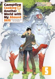 Campfire Cooking in Another World with My Absurd Skill: Volume 5 Campfire Cooking in Another World with My Absurd Skill: Volume 5