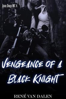 Vengeance Of A Black Knight (Iron Dogz MC, #4) Vengeance Of A Black Knight (Iron Dogz MC, #4)