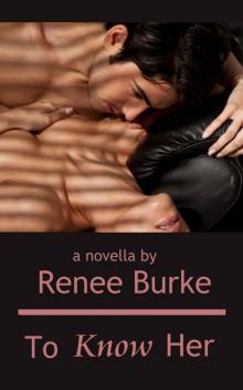 To Know Her (Erotic Romance)