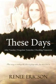These Days Series: After Tuesday | Forgotten Yesterday | Deciding Tomorrow