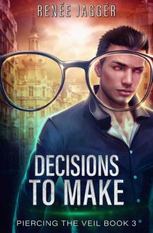 Decisions To Make (Piercing the Veil Book 3)