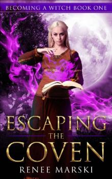 Escaping the Coven: Becoming a Witch Book One