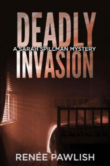 Deadly Invasion (Detective Sarah Spillman Mystery Series Book 2) Deadly Invasion (Detective Sarah Spillman Mystery Series Book 2)
