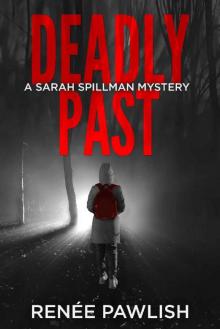 Deadly Past (Detective Sarah Spillman Mystery Series Book 8) Deadly Past (Detective Sarah Spillman Mystery Series Book 8)