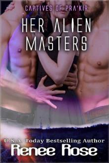 Her Alien Masters (Captives of Pra'kir Book 3) Her Alien Masters (Captives of Pra'kir Book 3)