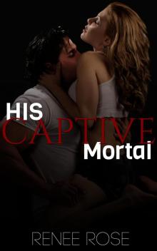 His Captive Mortal His Captive Mortal