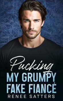 Pucking My Grumpy Fake Fiancé: An Enemies To Lovers Age Gap Romance