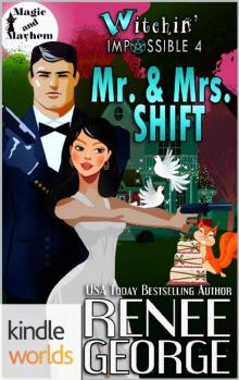 Magic and Mayhem: Witchin' Impossible 4: Mr. & Mrs. Shift (Kindle Worlds Novella) (Witchin' Impossible Mysteries)