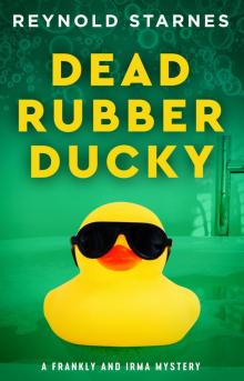 Dead Rubber Ducky (Frankly and Irma Mysteries Book 1)