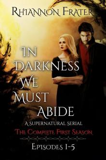 In Darkness We Must Abide: The Complete First Season: Episodes 1-5 In Darkness We Must Abide: The Complete First Season: Episodes 1-5
