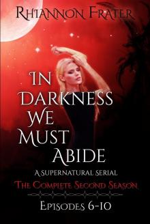 In Darkness We Must Abide: The Complete Second Season: Episodes 6-10 In Darkness We Must Abide: The Complete Second Season: Episodes 6-10