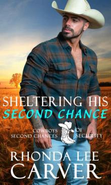 Sheltering His Second Chance (Cowboys of Second Chances Security Book 4)