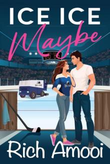 Ice Ice Maybe: A Sweet Hockey RomCom