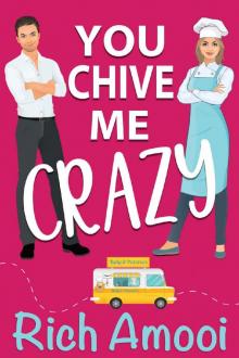 You Chive Me Crazy: A Sweet RomCom