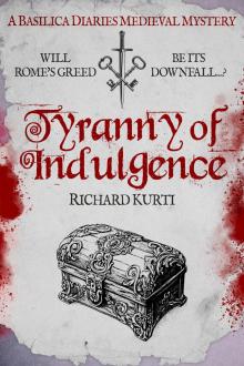 Tyranny of Indulgence: Will Rome's greed be its downfall...? (Basilica Diaries Medieval Mysteries Book 5)