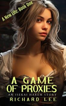 A Game Of Proxies: A New Life A Game Of Proxies: A New Life