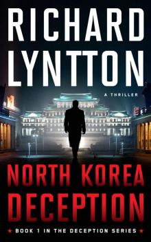 NORTH KOREA DECEPTION: AN INTERNATIONAL POLITICAL SPY THRILLER (THE DECEPTION SERIES Book 1)