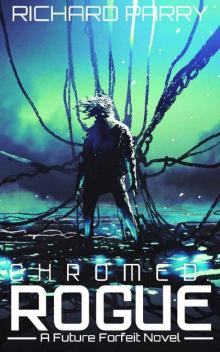 Chromed- Rogue Chromed- Rogue