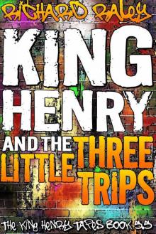 King Henry and the Three Little Trips (The King Henry Tapes)