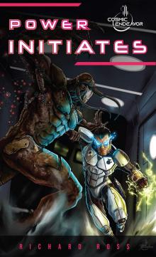 Power Initiates: Book 1 of A Cosmic Endeavor