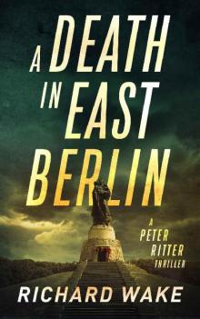 A Death in East Berlin (Peter Ritter thriller series Book 1)