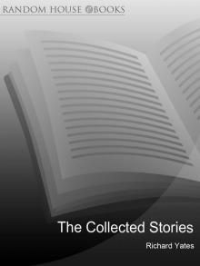 The Collected Stories of Richard Yates