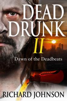 Dead Drunk II: Dawn of the Deadbeats (Dead Drunk: Surviving the Zombie Apocalypse... One Beer at a Time Book 2)
