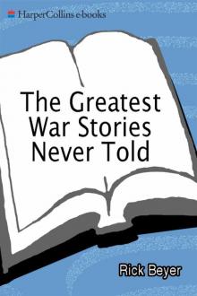 The Greatest War Stories Never Told