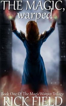 The Magic, Warped (The MagicWarper Trilogy Book 1)