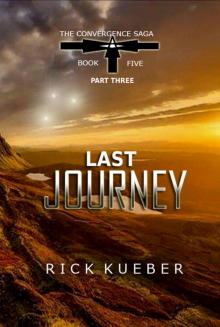 Last Journey: Part Three (The Convergence Saga Book 5)