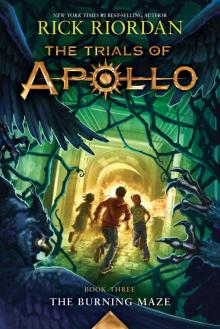The Trials of Apollo, Book Three: The Burning Maze The Trials of Apollo, Book Three: The Burning Maze