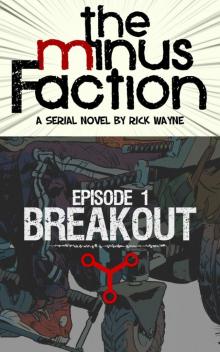 The Minus Faction, Episode One: Breakout