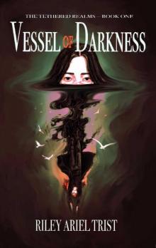 Vessel of Darkness (The Tethered Realms Book 1)