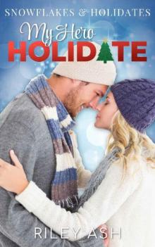 My Hero Holidate: A Delightful Holiday Romance (Snowflakes and Holidates)
