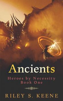 Ancients (Heroes by Necessity Book 1) Ancients (Heroes by Necessity Book 1)