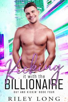 Kicking it with the Billionaire: Out and Kickin' Book 4