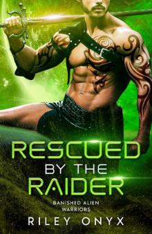 Rescued by the Raider: barbarian alien romance (Banished Alien Warriors Book 4)