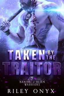Taken by the Traitor: alien barbarian warrior romance (Banished Alien Warriors Book 2)