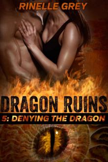 Denying the Dragon (Dragon Ruins Book 5)