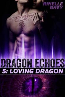 Loving Dragon (Dragon Echoes Book 5)