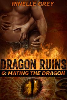 Mating the Dragon (Dragon Ruins Book 6)