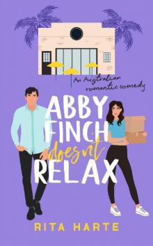 Abby Finch Doesn't Relax: An Australian romantic comedy